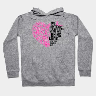 We don't know how strong we are until being strong is the only choice we have Hoodie